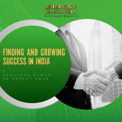 Finding And Growing Success In India With Ashutosh Kumar Of Expert Dojo