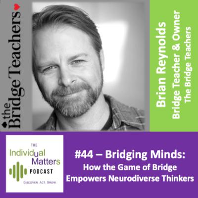 Bridging Minds: How the Game of Bridge Empowers Neurodiverse Thinkers (Brian Reynolds) Bridging Minds: How the Game of Bridge Empowers Neurodiverse Thinkers (Brian Reynolds)