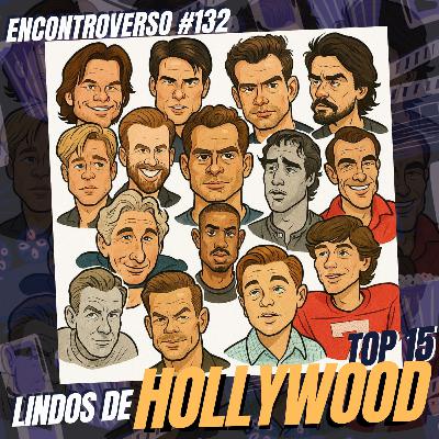EV 132 - TOP 15: HOMENS BONITOS de Hollywood - Feat. Luciano Filho