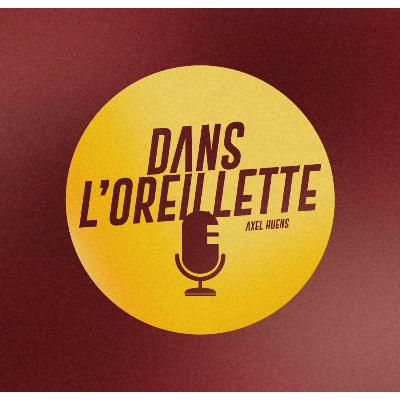 Entretien 8 - Dans l'oreillette de... Axel Huens
