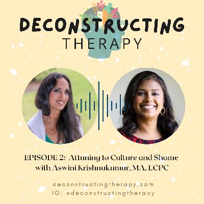 EP. 2: Attuning to Culture and Shame with Ashwini Krishnakuma, MA, LCPC| Jan. 15, 2025 EP. 2: Attuning to Culture and Shame with Ashwini Krishnakuma, MA, LCPC| Jan. 15, 2025