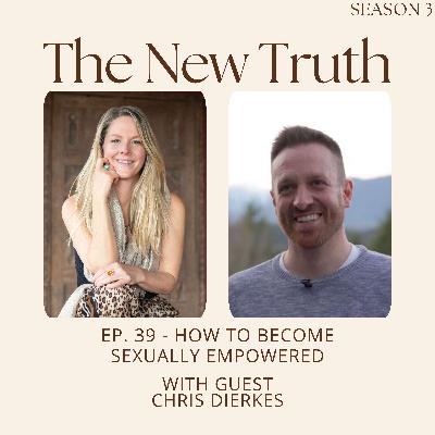 How to Become Sexually Empowered with Chris Dierkes
