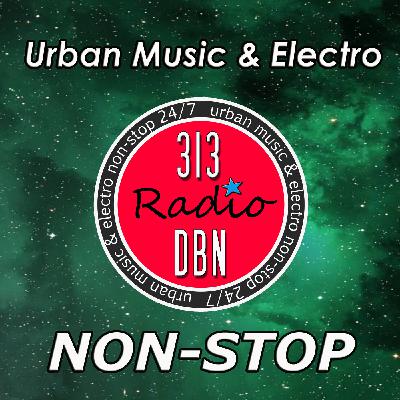 313 DBN Radio - URBAN & ELECTRO NON-STOP - D-Former (Lundi 02 Septembre 2024) 313 DBN Radio - URBAN & ELECTRO NON-STOP - D-Former (Lundi 02 Septembre 2024)