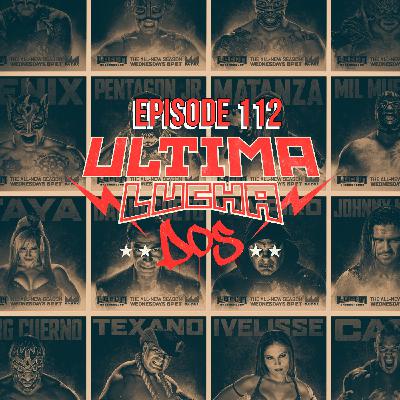 Episode 112: Ultima Lucha Dos! Episode 112: Ultima Lucha Dos!