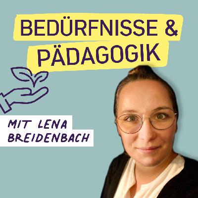 #14 Bedürfnisorientierte Pädagogik: Von der Theorie zur gelebten Praxis