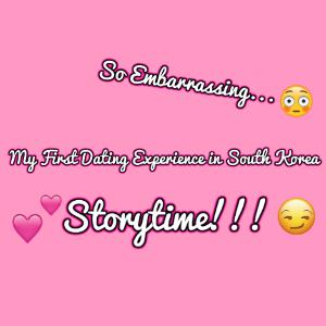 My First Dating Experience in South Korea
