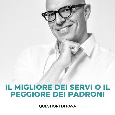 EP 170 | Il migliore dei servi o il peggiore dei padroni