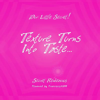 NSFW - Our Little Secret: TEXTURE TURNS INTO TASTE   Erotic ASMR For Real Women