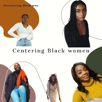 Centering black women - decentering black man