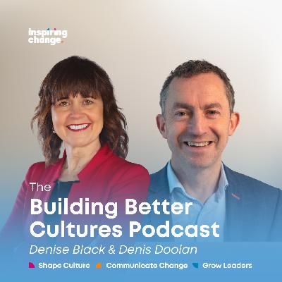 139 | The Critical Role Leadership Plays in Shaping Organisational Culture | Denise Black and Denis Doolan 139 | The Critical Role Leadership Plays in Shaping Organisational Culture | Denise Black and Denis Doolan