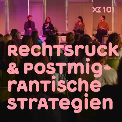101 - Rechtsruck & postmigrantische Strategien mit Katarina Niewiedzial, Molly Stenzel und Dr. Pegah Byroum-Wand