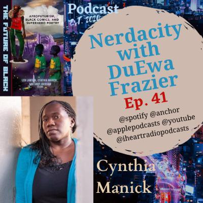 Ep. 41 Cynthia Manick Talks The Future of Black: Afrofuturism, Black Comics & Superhero Poetry Ep. 41 Cynthia Manick Talks The Future of Black: Afrofuturism, Black Comics & Superhero Poetry