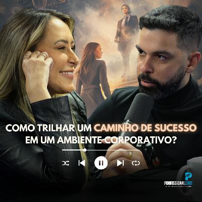 Como trilhar um caminho de sucesso em um ambiente corporativo? | #117 Como trilhar um caminho de sucesso em um ambiente corporativo? | #117