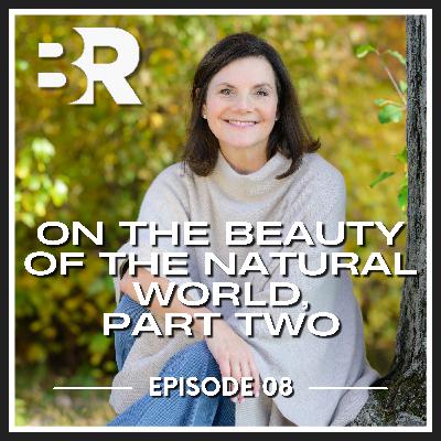 On the Beauty of the Natural World, Part Two On the Beauty of the Natural World, Part Two