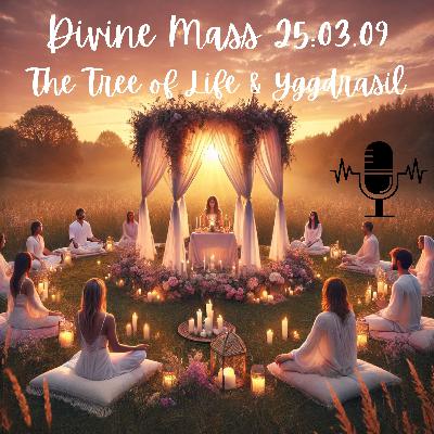 Divine Mass; The Tree of Life & Yggdrasil