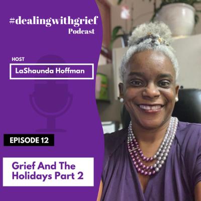 Grief And The Holidays - Part 2 Grief And The Holidays - Part 2