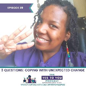 How To Cope With Unexpected Change | 029 How To Cope With Unexpected Change | 029