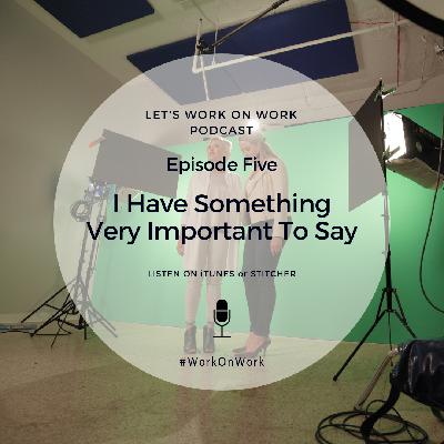 Episode 5 - I Have Something Very Important To Say