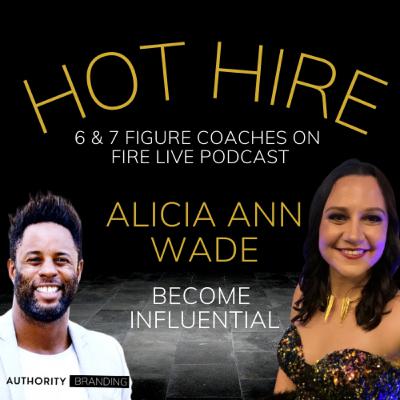 Becoming Influential - ALICIA ANN WADE Becoming Influential - ALICIA ANN WADE