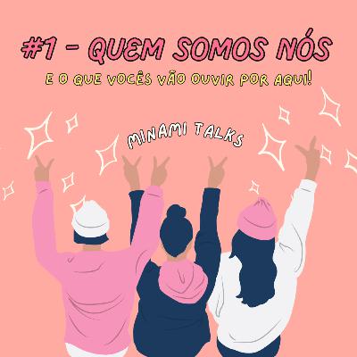 #01 - Quem somos nós - e o que vocês vão ouvir por aqui
