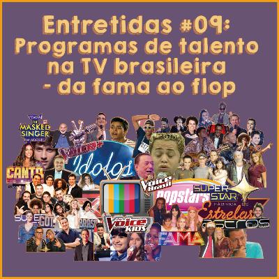 Entretidas #09: Programas de talento na TV brasileira - da fama ao flop Entretidas #09: Programas de talento na TV brasileira - da fama ao flop