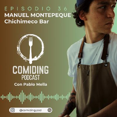 Ep 36: Manuel Montepeque - Chichimeco Bar (Guatemala) - Crecimiento y Memoria