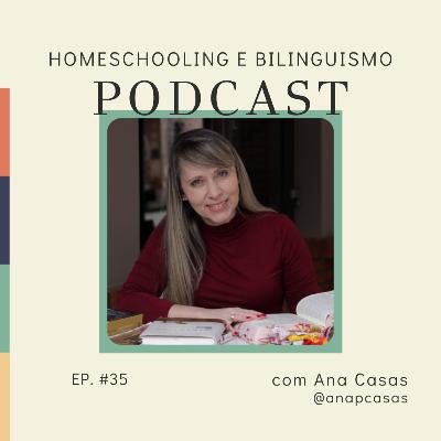 Homeschooling e bilinguismo com Ana Casas - Ep #35