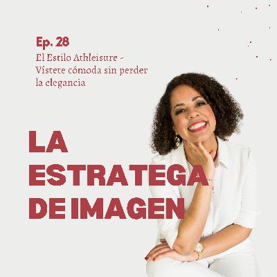 Episodio 28: El Estilo Athleisure, vístete cómoda sin perder la elegancia