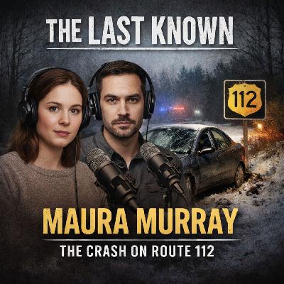 Maura Murray: The Crash on Route 112 Maura Murray: The Crash on Route 112
