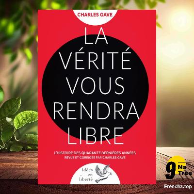 [Critique] La Vérité vous rendra libre (Charles Gave) Résumé.