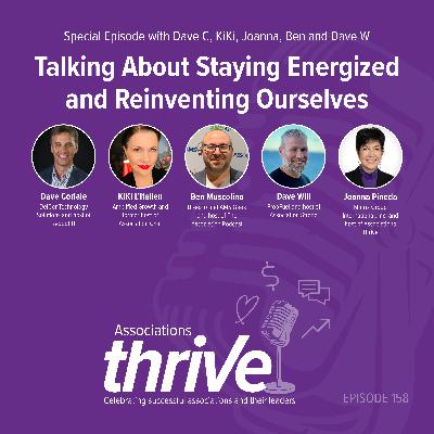 158. Joanna, Dave C, KiKi, Ben and Dave W, on Staying Energized and Reinventing Ourselves 158. Joanna, Dave C, KiKi, Ben and Dave W, on Staying Energized and Reinventing Ourselves