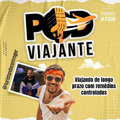 Viajando de longo prazo com remédios controlados - Episódio 8