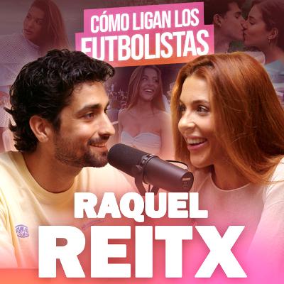 E9 Raquel Reitx, el mundo de las agencias ¿Qué es FOMO? y su pareja ¿Amor para toda la vida?
