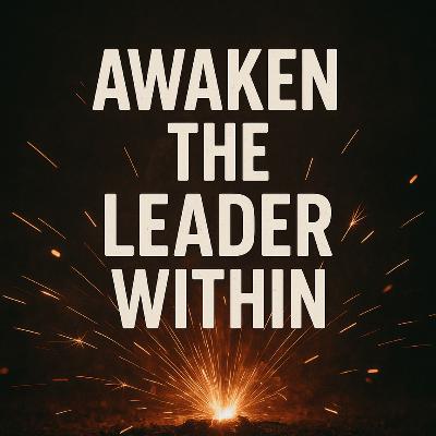 Ignite the Leader Within: Unleashing Your Inner Potential