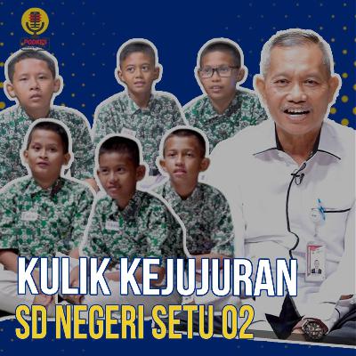 #240 - Kulik Kejujuran SD Negeri Setu 02
