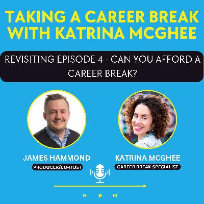 Revisiting Episode 4 - Can You Afford A Career Break?