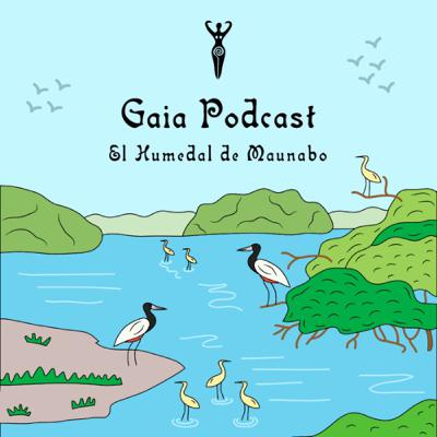 Gaia Podcast ep21 - El Humedal de Maunabo