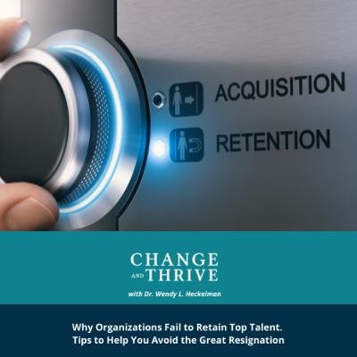 Why Organizations Fail to Retain Top Talent. Tips to Help You Avoid the Great Resignation Why Organizations Fail to Retain Top Talent. Tips to Help You Avoid the Great Resignation