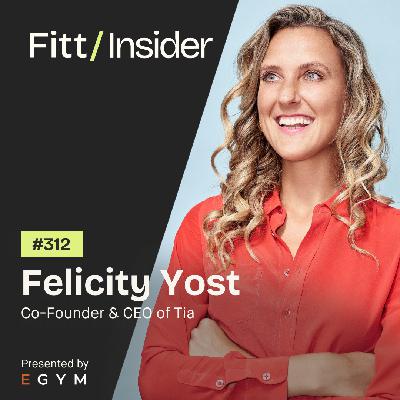 312. Felicity Yost, Co-Founder & CEO of Tia