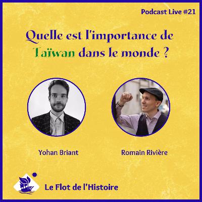 Quelle est l'importance de Taïwan dans le monde avec Yohan Briant ? - Podcast Live #21