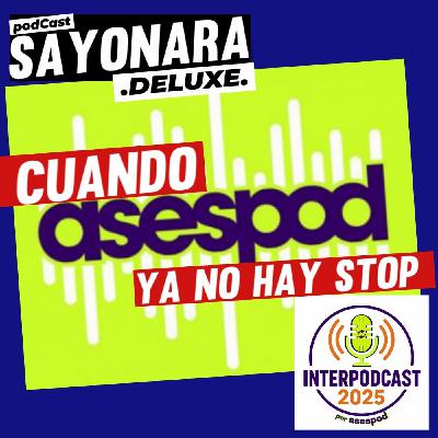 CUANDO ASESPOD YA NO HAY STOP (Iniciativa Interpodcast 2025)