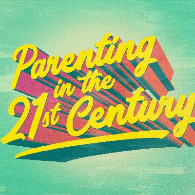 Parenting in the 21st Century | Parenting with the End in Mind