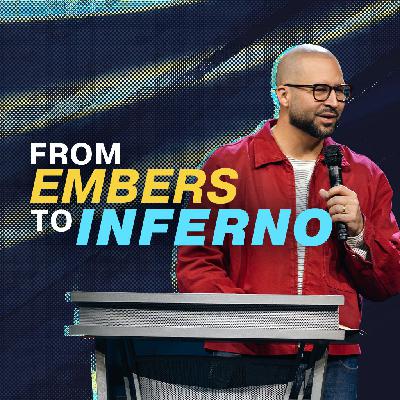From Embers to Inferno