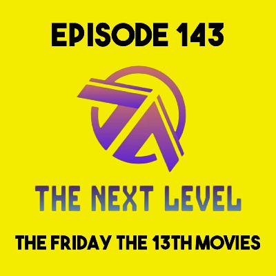 The Next Level Episode 143: The Friday the 13th Movies