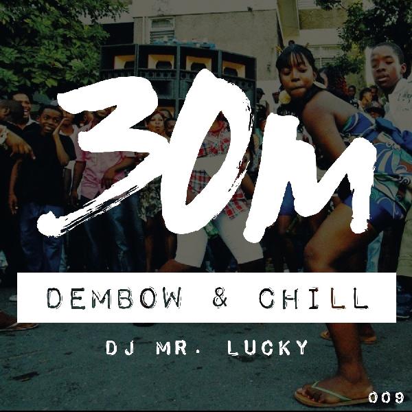 009: Dembow & Chill - DJ Mr. Lucky (Oakland) 009: Dembow & Chill - DJ Mr. Lucky (Oakland)