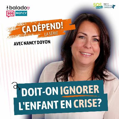 Série ÇA DÉPEND! - Doit-on ignorer l'enfant en crise?