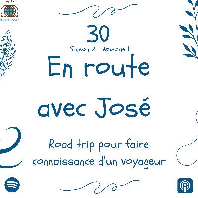 Episode 30 - En voyage avec José