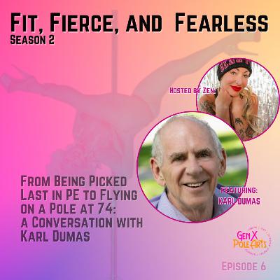 S2E6: From Being Picked Last in PE to Flying on a Pole at 74: a Conversation with Karl Dumas S2E6: From Being Picked Last in PE to Flying on a Pole at 74: a Conversation with Karl Dumas