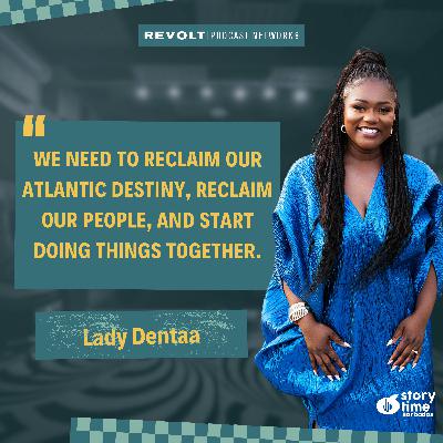 Lady Dentaa on GUBA Awards, Ghana, and Reclaiming Our Atlantic Destiny