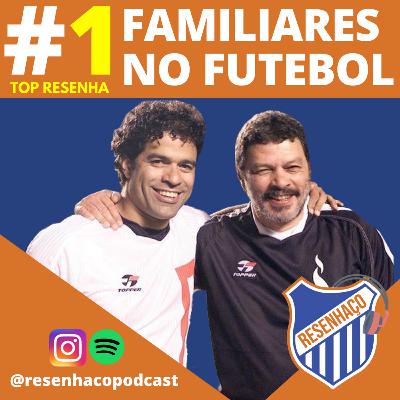 |TOP RESENHA| #1 - Familiares no futebol |TOP RESENHA| #1 - Familiares no futebol